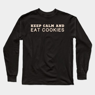 Keep Calm And Eat Cookies Long Sleeve T-Shirt